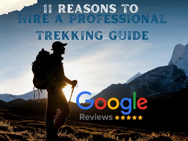 11 REASONS TO HIRE A TREKKING GUIDE DURING YOUR TREKKING JOURNEY