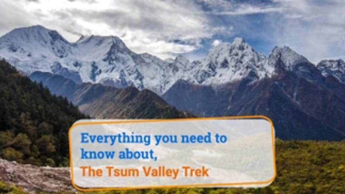 EVERYTHING YOU NEED TO KNOW ABOUT “THE TSUM VALLEY TREK”