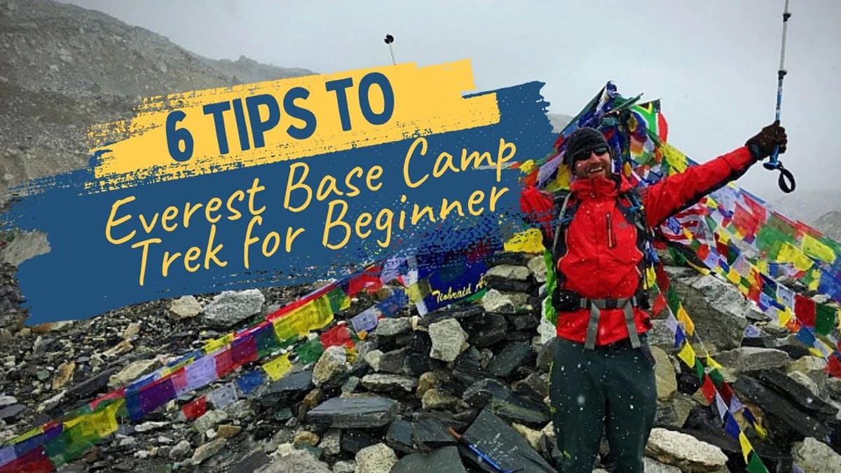 6 TIPS TO SUCCESSFUL EVEREST BASE CAMP TREK FOR BEGINNERS